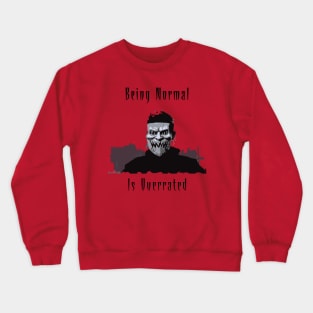 Inspirational saying Normal is Overrated Crewneck Sweatshirt